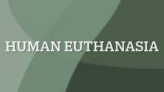 Human Euthanasia Project