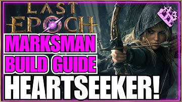 Last Epoch PURE Physical Heartseeker Marksman Endgame Build Guide! Great Single Target & Clear Speed