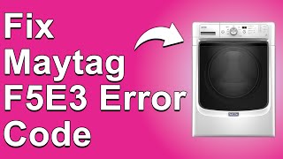 How To Fix Maytag Washer F5E3 Error Code (How To Get Rid Of Error Code F5E3 - Quick Fix!)
