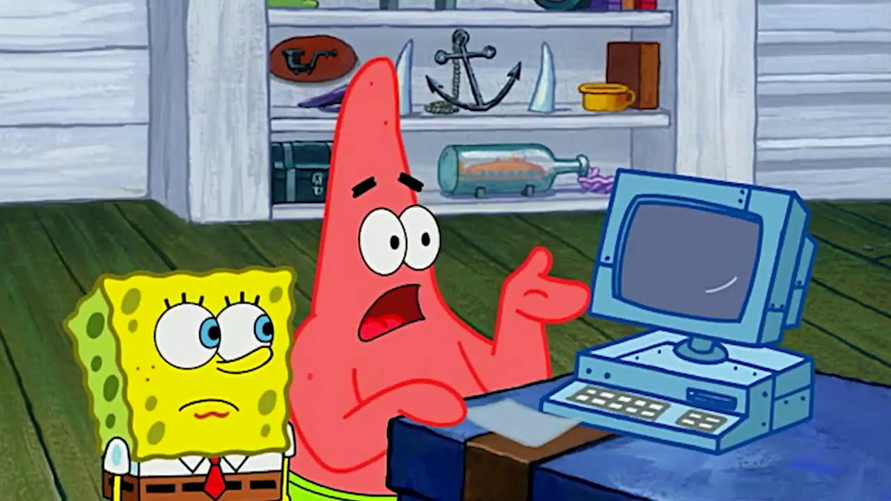 We have Technology Patrick from Spongebob Squarepants - YouTube