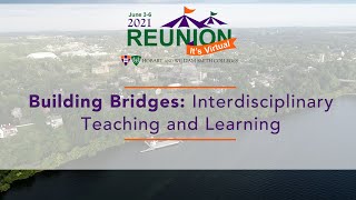 HWS Reunion '21 - Building Bridges: Interdisciplinary Teaching and Learning