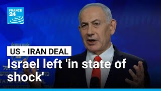 US-Iran agreement leaves Israelis 'in profound state of shock' • FRANCE 24 English