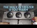 THE WALK IN FREEZER IS TOO WARM