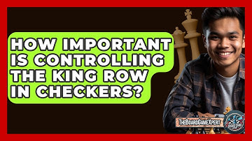 How Important Is Controlling The King Row In Checkers? - The Board Game Xpert