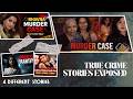 4 different crime stories |shocking case's in india | Real Crime Story