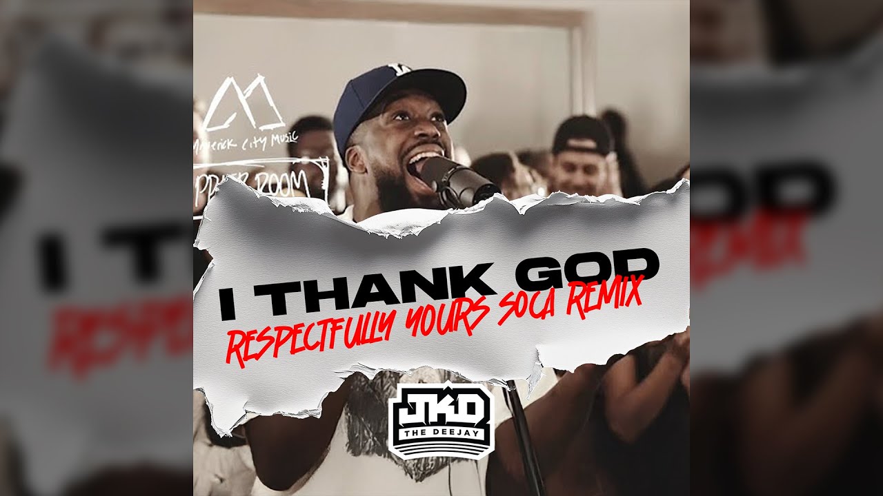 I Thank God - Respectfully Yours -  Maverick City Music & Full Blown Remix mixed by @jkdthedj