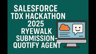Salesforce TDX Hackathon 2025 Ryewalk submission - Quotify Agent