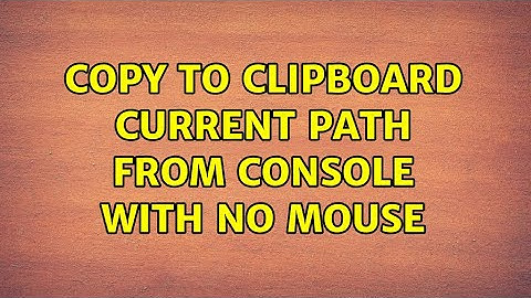 copy to clipboard current path from console with no mouse (2 Solutions!!)