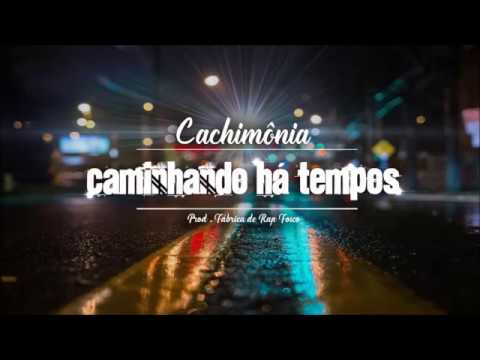 CAMINHANDO HÁ TEMPOS - CACHIMÔNIA (PROD. FDRF)