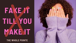 No More 'Fake it till you make it'! by The Whole Pointe 185 views 1 year ago 11 minutes, 2 seconds