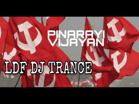 LDF DJ TRANCE SONG with Quotes of Saghavu PINARAYI VIJAYAN