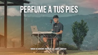 Perfume a tus pies - Samuel Arroyave