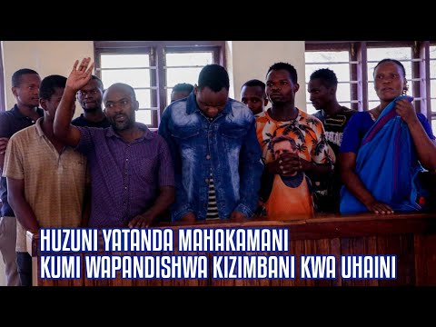 HUZUNI YATANDA MAHAKAMANI WATU KUMI SUMBAWANGA WAKIPANDISHWA KIZIMBANI KWA MAKOSA YA UHAINI 