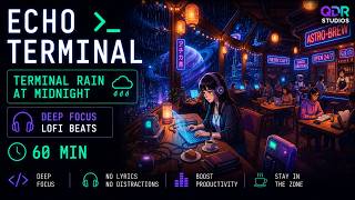 Echo Terminal β Terminal Rain at Midnight π§οΈ | Deep Focus LoFi Beats (60 Min)