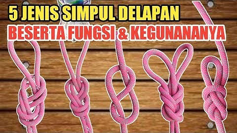 KUMPULAN SIMPUL 8 YANG JARANG DI KETAHUI | TUTORIAL | TALI TEMALI |SIMPUL
