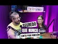 Esse segredo eu não contei para ninguém!