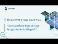 08.How to perform high-voltage design checks in Allegro X ? I Allegro X PCB Design Tips Series 2