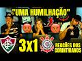 REAÇÕES DOS CORINTHIANOS REVOLTADOS COM DERROTA PARA O FLUMINENSE CORINTHIANS 3X1 FLUMINENSE