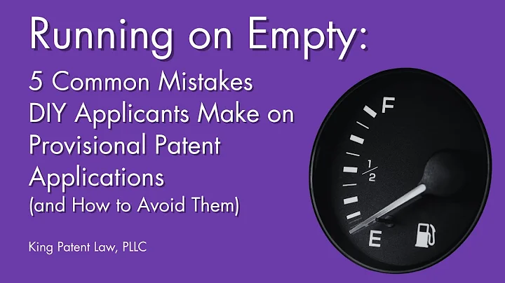 Running on Empty: 5 Common Mistakes DIY Applicants Make on Provisional Patent Applications