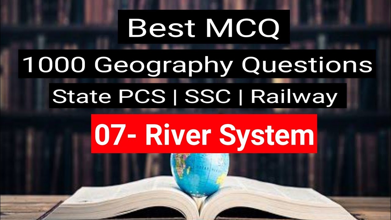 Complete Geography 1000 MCQ | Part 7 | Indian River | PCS | SSC | NTPC | Group-D | WBPSC | Exam Map