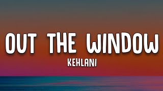 Kehlani - Out The Window (Lyrics)