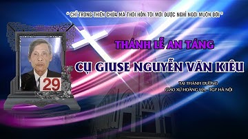 Thánh Lễ An Táng Cụ Giuse Nguyễn Văn Kiêu | Giáo Xứ Hoàng Hạ | TGP Hà Nội