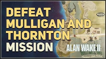 Defeat Mulligan and Thornton Alan Wake 2