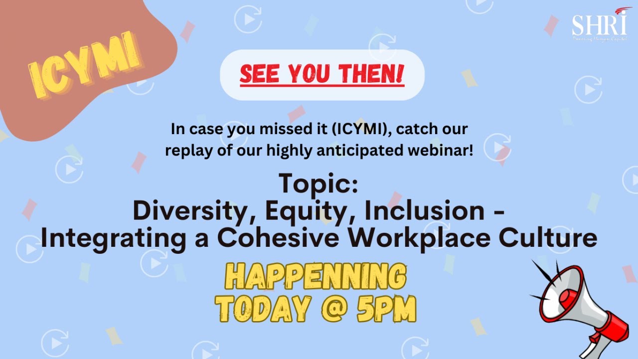 ICYMI Series | Diversity, Equity & Inclusion - Integrating a Cohesive Workplace Culture