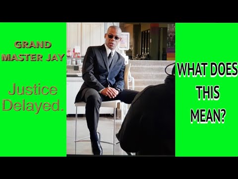 GRAND MASTER JAY JUSTICE DELAYED! What Does This Mean?