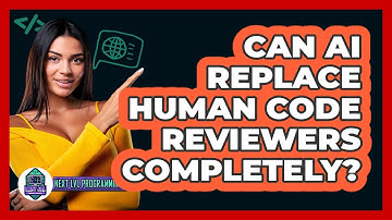 Can AI Replace Human Code Reviewers Completely? - Next LVL Programming