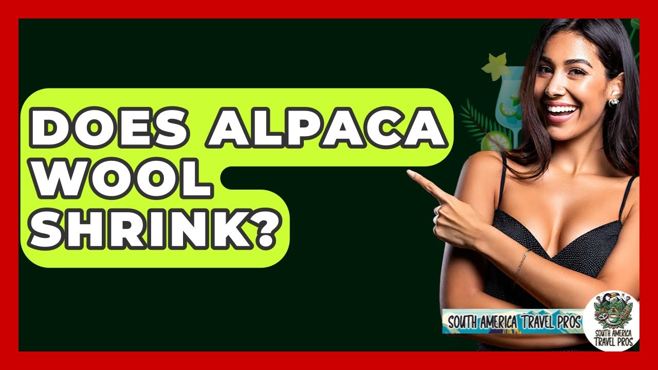 Does Alpaca Wool Shrink? - South America Travel Pros
