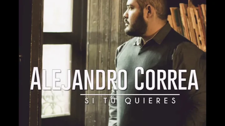 Alejandro Correa - Si T Quieres (Versin Oficial)