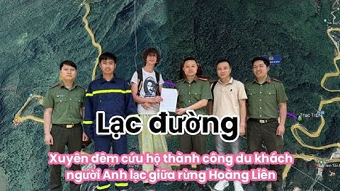 Xuyên đêm cứu hộ thành công du khách người Anh lạc giữa rừng Hoàng Liên
