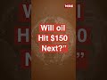 Dated Brent Hits $141 – Global Crisis Begins