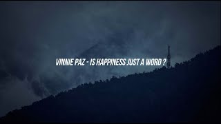 Vinnie Paz - "Is Happiness Just A Word?" (Lyrics)