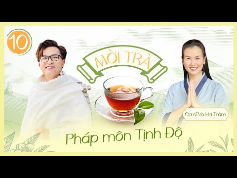 Video Mời Trà - Tập 10 - Pháp Môn Tịnh Độ - Ca Sĩ Võ Hạ Trâm - youtube