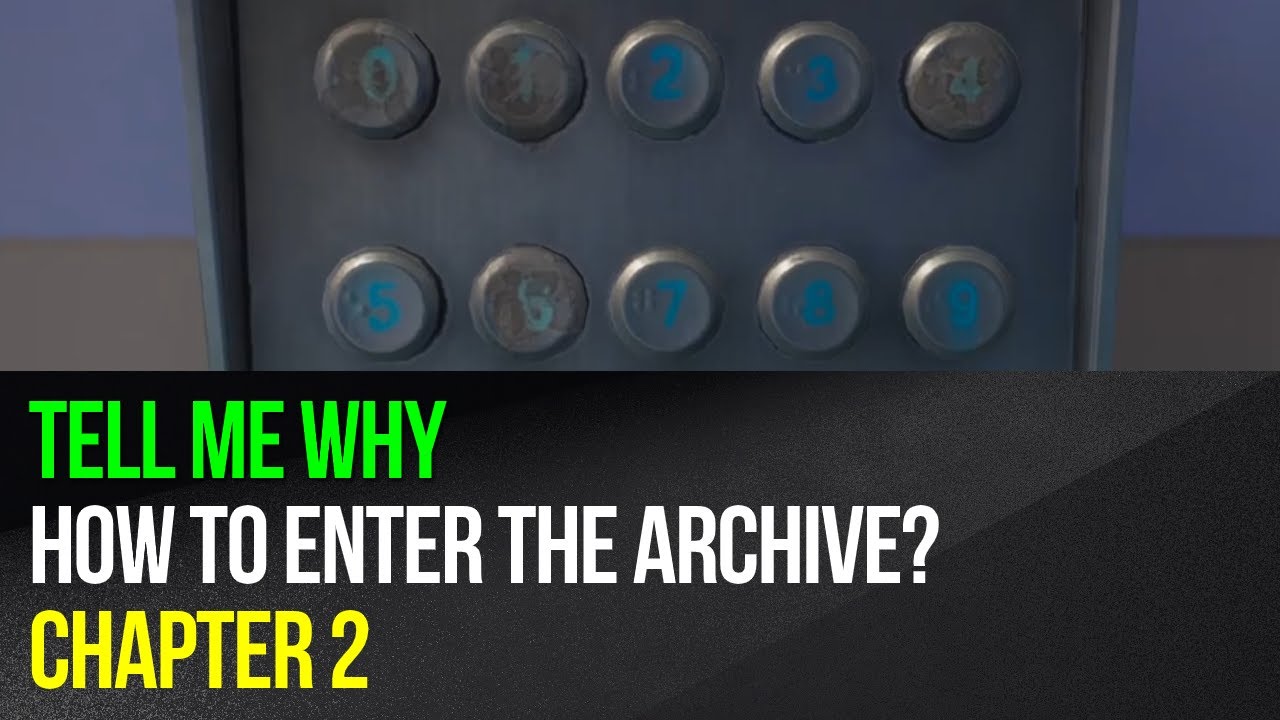 Tell Me Why - How to enter the archive - Chapter 2