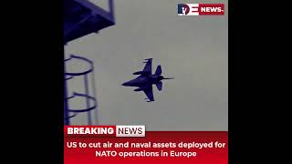 Desitdown News (US to cut air and naval assets deployed for NATO operations in Europe)