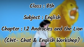 androcles and the lion english workshop | chit chat | 1.2  workshop  | class 8 english workshop