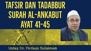 Kuliah Tafsir dan Tadabbur Surah Al-Ankabut Ayat 41-45 ll Ustaz Dr. Firdaus Sulaiman