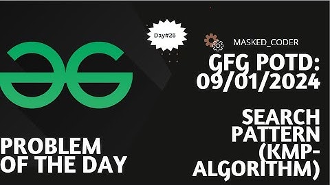 #25 | Search Pattern (KMP-Algorithm) | gfg potd | 09-01-2024 | GFG Problem Of The Day | Optimised