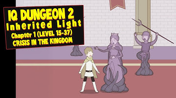 IQ Dungeon 2 Inherited Light: Chapter 1 Crisis in the Kingdom (Level 15-37) | Walkthrough | Gameplay