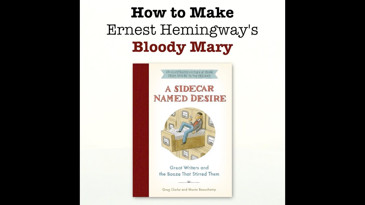 Ernest Hemingway's Bloody Mary A SIDECAR NAMED DESIRE YouTube