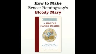 Ernest Hemingways Bloody Mary - A SIDECAR NAMED DESIRE