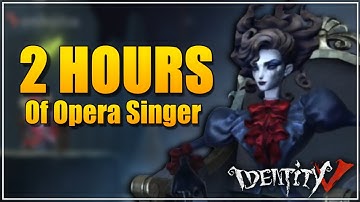 2 HOURS OF OPERA SINGER GAMEPLAY - Identity V