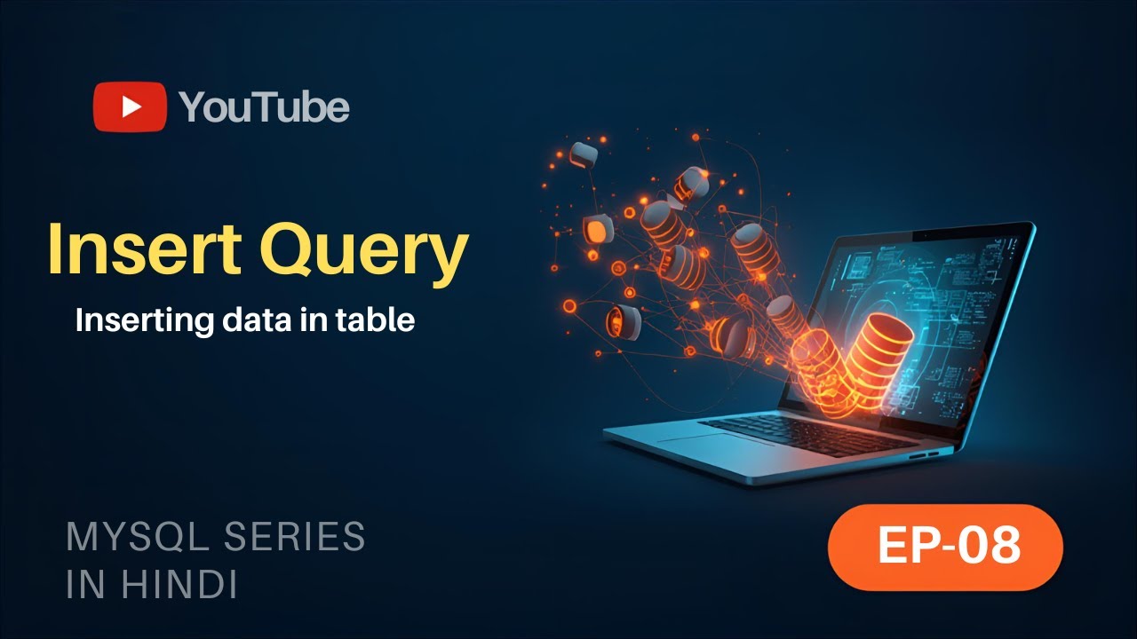 MySQL INSERT Query KAISE Use Karein (Ep 8) - Full Guide in Hindi - YouTube