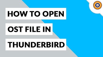 How to Open OST File in Thunderbird ?