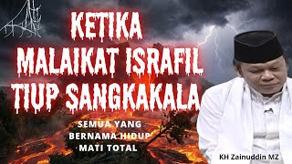 Download Lagu Ketika malaikat Israfil meniup sangkakala, semua yang bernama hidup mati total || KH Zainuddin MZ  MP3