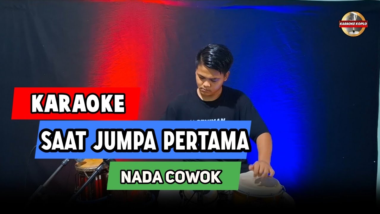 SAAT JUMPA PERTAMA KARAOKE NADA COWOK / PRIA VERSI KOPLO
