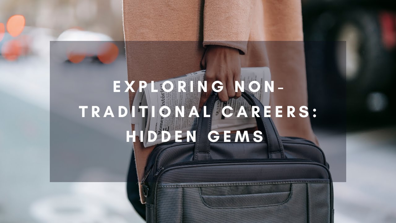 Exploring Non-Traditional Careers: Hidden Gems | Embrace Your Passion & Purpose